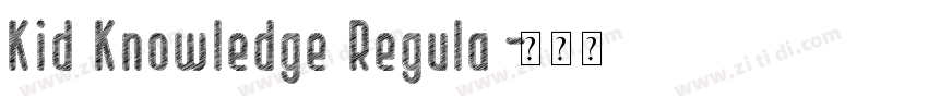 Kid Knowledge Regula字体转换 Kid Knowledge Regula字体转换